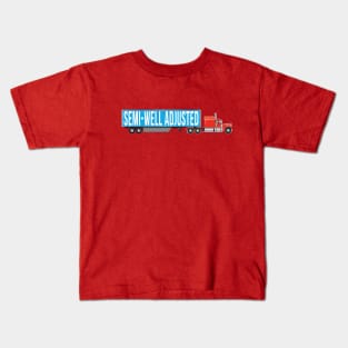 Semi Well Adjusted Kids T-Shirt